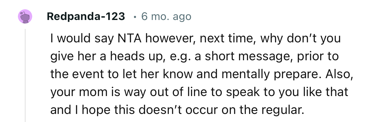 “NTA…Your mom is way out of line to speak to you like that, and I hope this doesn’t occur on the regular.”