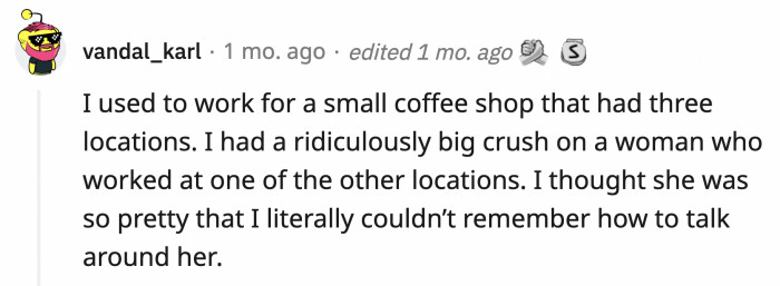 11. Tongue-tied in front of your crush? Classic.