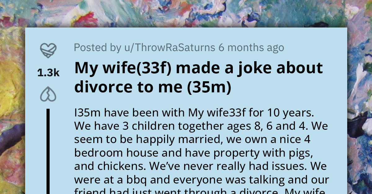 Man Faces Questions About Decade-Long Marriage After Wife Jokingly Mentions Divorce