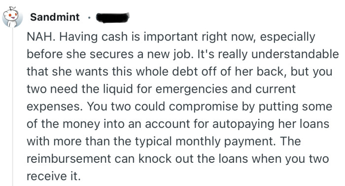 “It's really understandable that she wants this whole debt off of her back, but you two need the liquid for emergencies..”