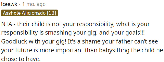 OP needs to focus on her responsibilities and goals and not let babysitting someone else's child hinder her progress.