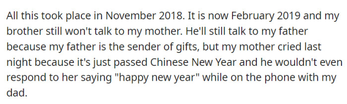 Since November 2018, her brother has maintained silence with her mother, only communicating through their father who sends gifts, and her mother was saddened by his unresponsive behavior.