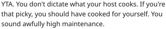 3. Guests cannot dictate what a host will serve at a dinner.