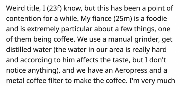 OP says she wasn't thinking that, but is she an a**hole for not making coffee the way her fiancé demands? Read the full post below: