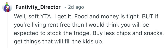 “If you’re living rent free then I would think you will be expected to stock the fridge.”