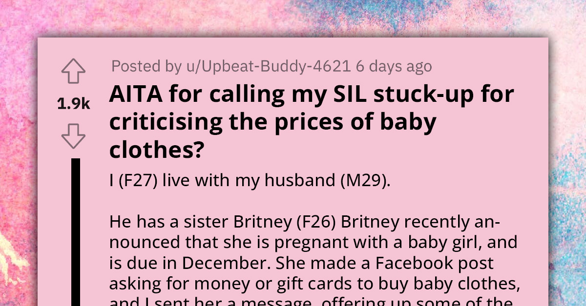 Redditor Criticizes SIL for Rejecting Gifted Baby Clothes Due to Being Inexpensive, Yet Pleads for Financial Aid on Facebook