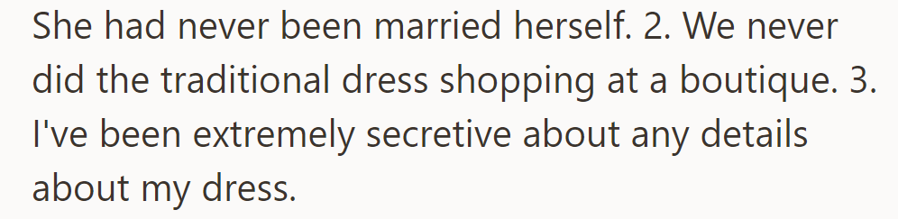 Her mother's curiosity arises from her lack of marriage experience, unconventional dress shopping, and the secrecy surrounding the dress.