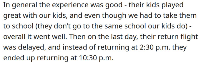 The OP says the children were no trouble, and they played well with her kids, so everything went smoothly.