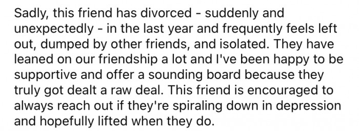 The Redditor's friend recently got divorced and has been struggling with feeling isolated and alone.