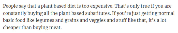 10. People say that a plant based diet is too expensive.