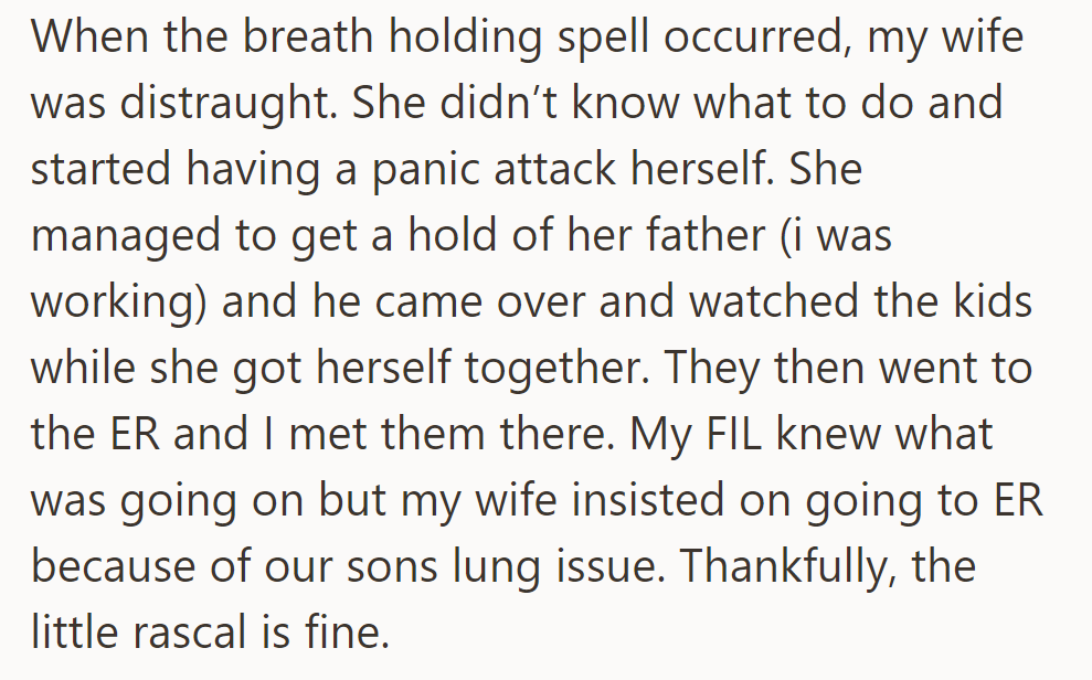 Wife panicked and had a panic attack during the spell. Her father watched the kids, and they went to the ER due to their son's lung issue, but he's okay.