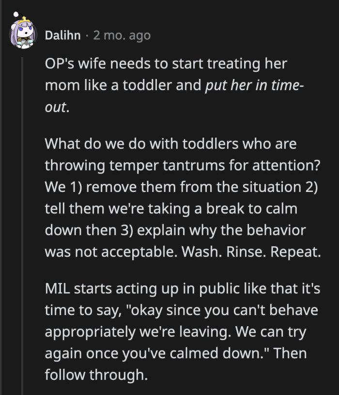 If they enable her behavior, they will spend their lives trying to meet the insane standards she sets for them