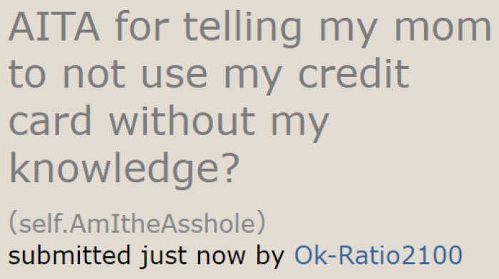 The OP asked to be judged by an online community after her mom used her card without consent.