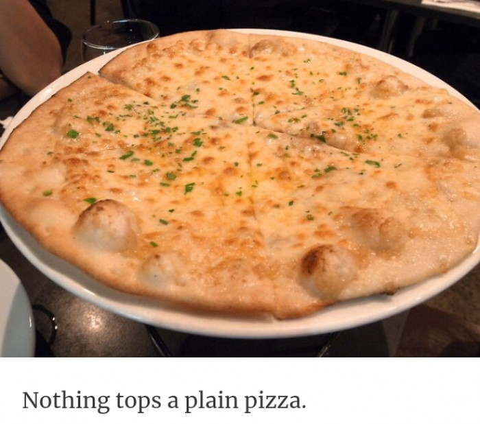 25. Do you want a plain pizza?