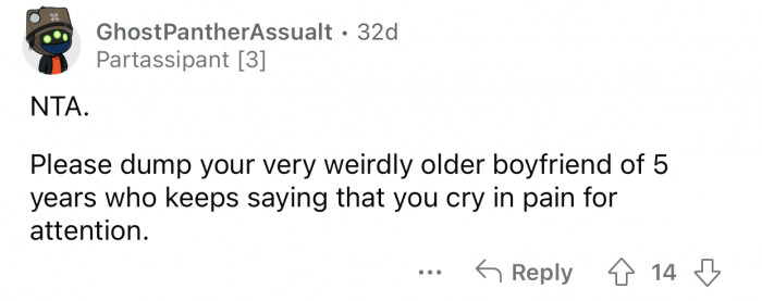 You wouldn't want to be with someone who treats you this way.