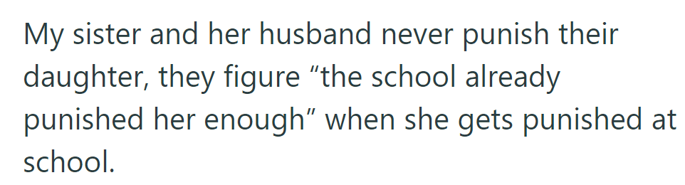 OP's sister and her husband don't punish their daughter, thinking school discipline suffices.