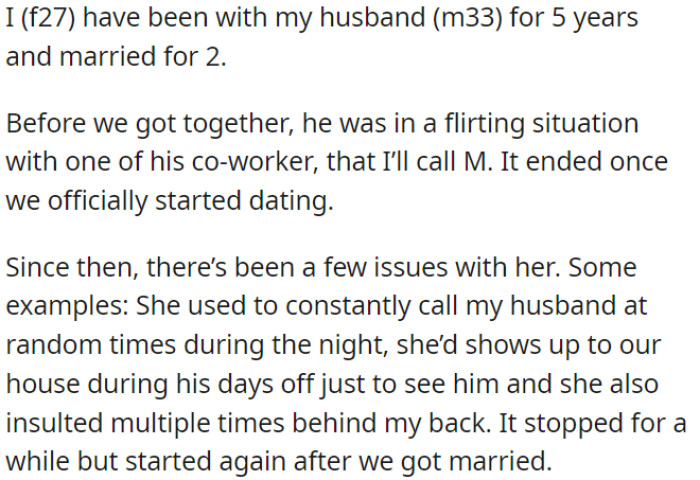 The OP's husband flirted with a co-worker before marriage, and now the co-worker is behaving oddly with late-night calls and unexpected visits.