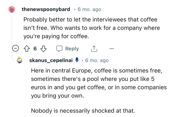 “Who wants to work for a company where you're paying for coffee?”