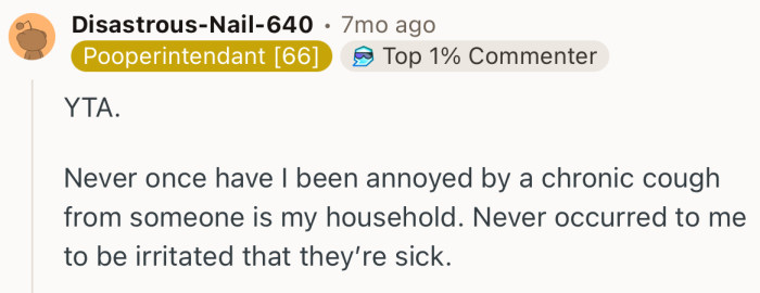 “YTA. Never once have I been annoyed by a chronic cough from someone is my household.”