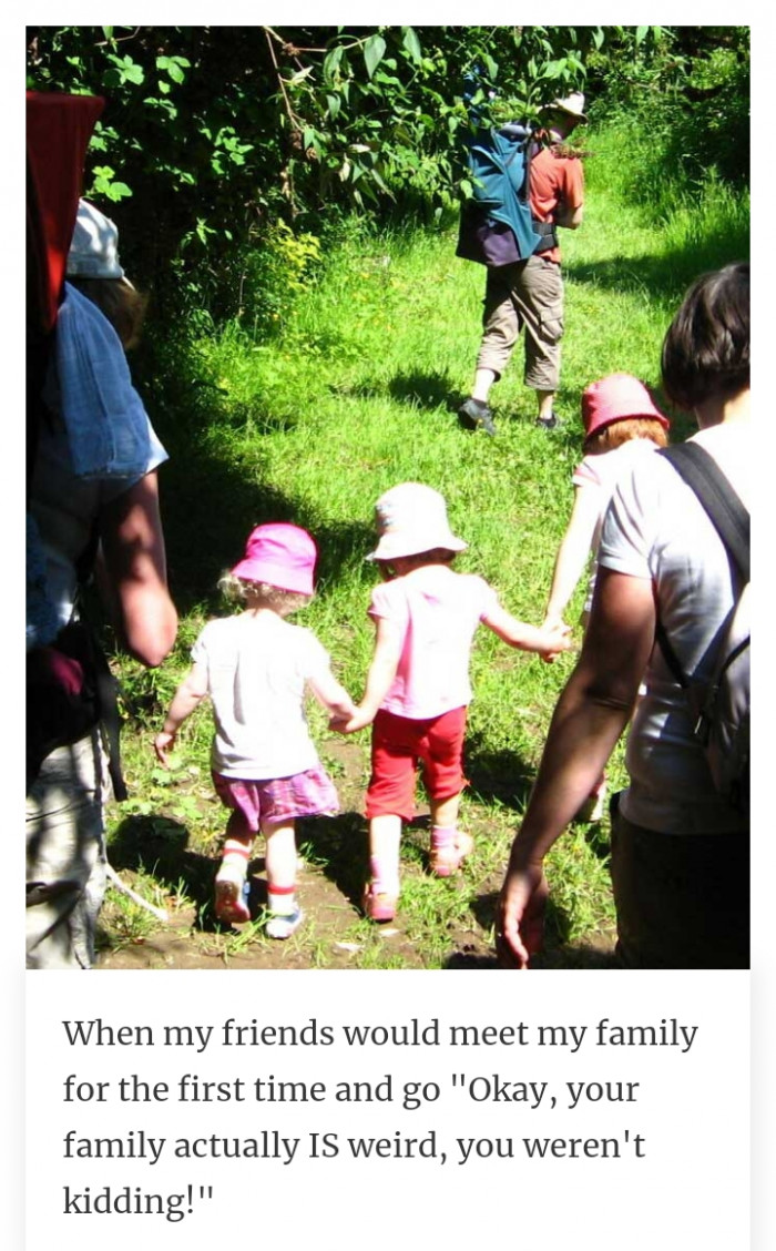 #30 The level of weirdness in your family is undeniable.