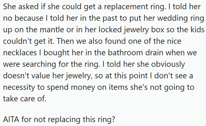ventually, she did lose the ring, and they searched the house unsuccessfully to find it. During the search for the ring, they also found one of her expensive necklaces in the bathroom drain.