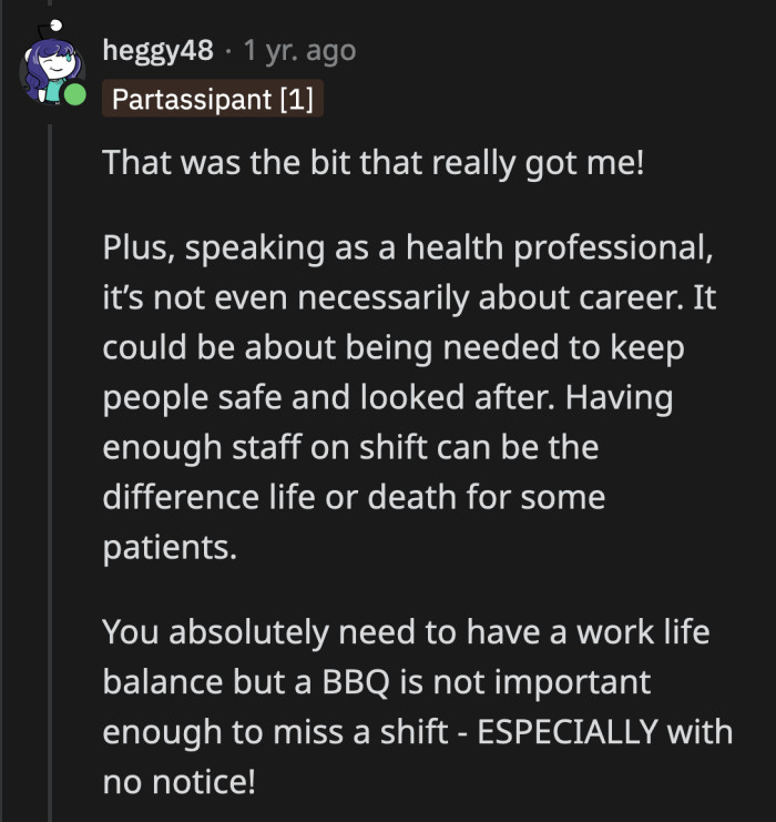 OP's job is to literally save lives. Patient and coworkers are relying on her being present to do her job.