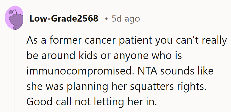 With a past cancer battle, being around kids or the immunocompromised is a no-go. Aunt's squatter strategy foiled!