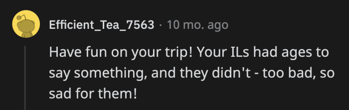 Even if they made their opinions known earlier, they still crossed boundaries when MIL tried to manipulate OP and her family into canceling a trip to make her happy