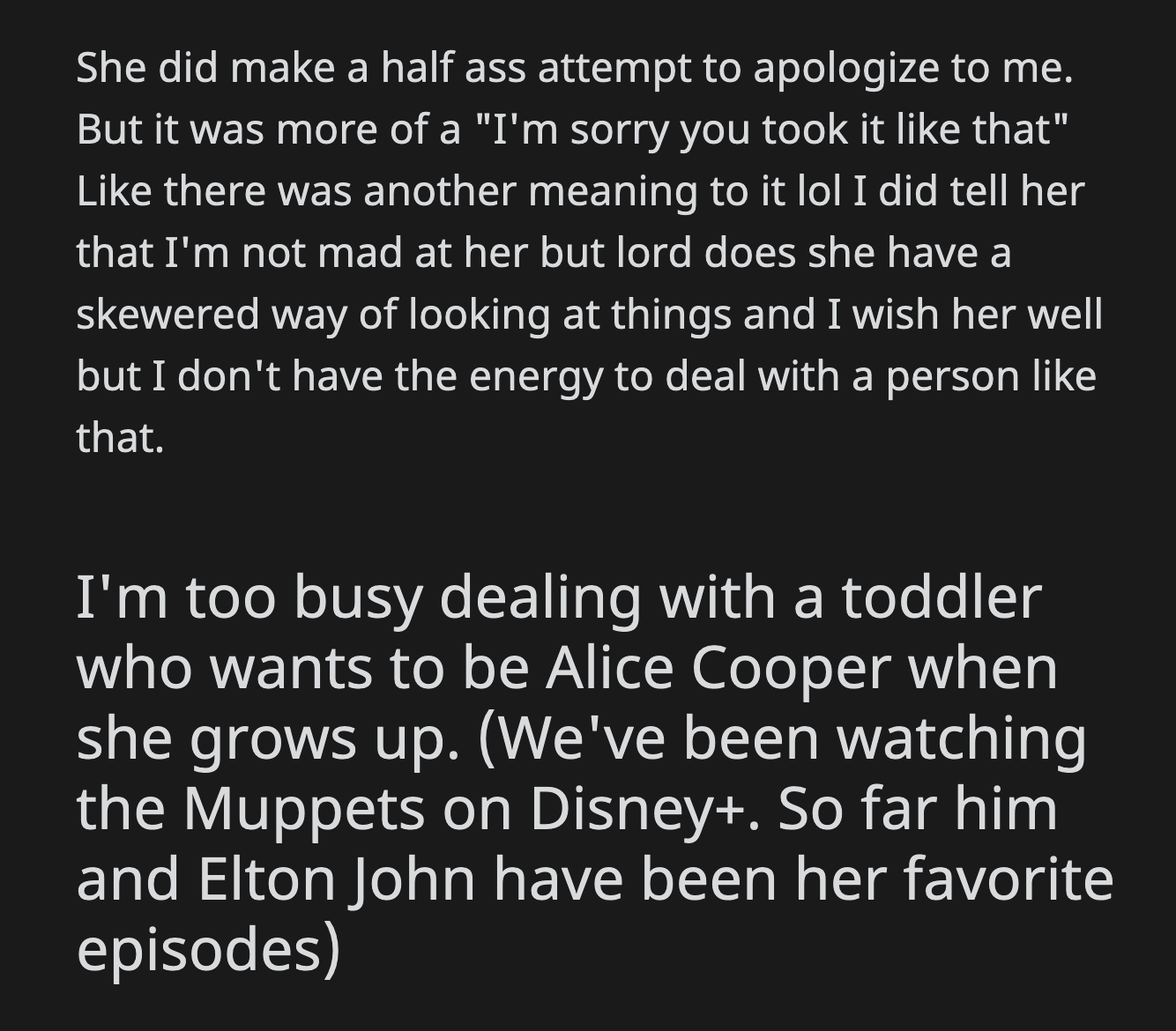 OP also received a non-apology from her former friend. OP informed her that she was too busy to be friends with her.