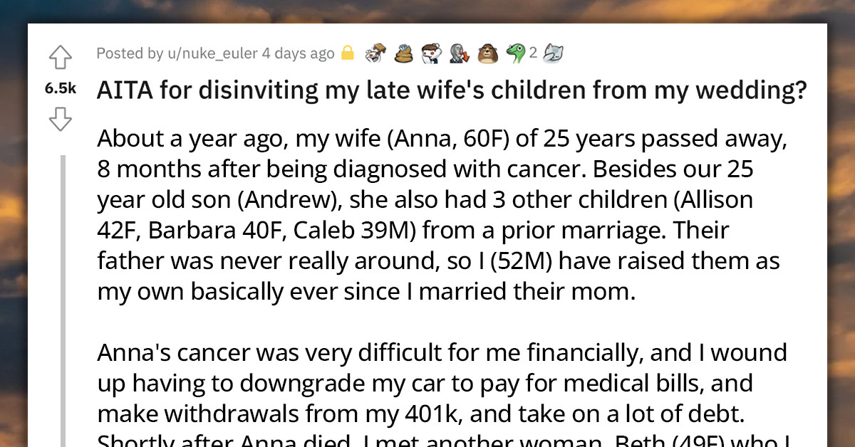 Man Gets Dragged To Filth Online For Disinviting His Late Wife's Children From Attending His Wedding Because They Wanted Their Fair Share