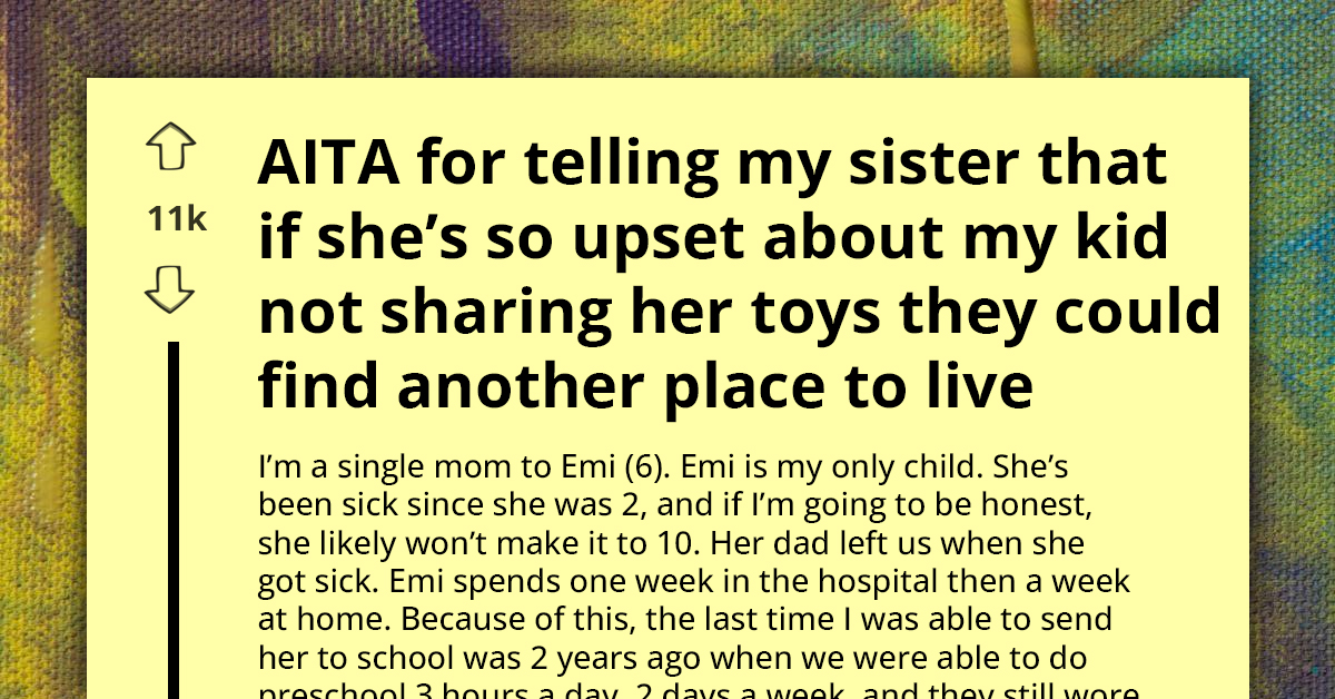 Mom Tells Sister To Move Out After Dispute Over Sick Daughter's Toys
