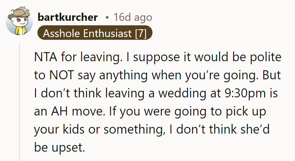 NTA for leaving. Quiet exits are polite, but leaving at 9:30 isn’t an AH move—unless picking up kids.