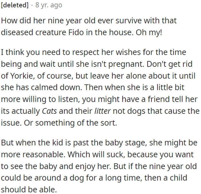 Once the child is past the baby stage, she might be more open to having a dog around.