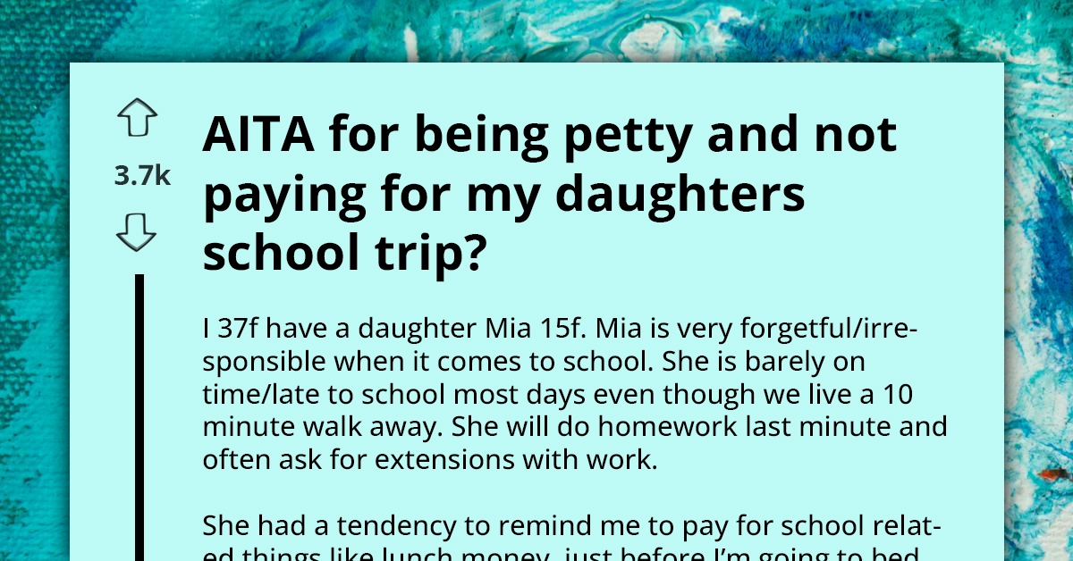 Mom Dishes Out Life Lesson On Perils Of Forgetfulness By Denying Teen Daughter’s Last-Minute Request For School Trip Deposit