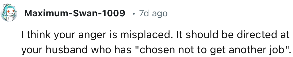 “Your Anger is Misplaced. It Should Be Directed at Your Husband.”