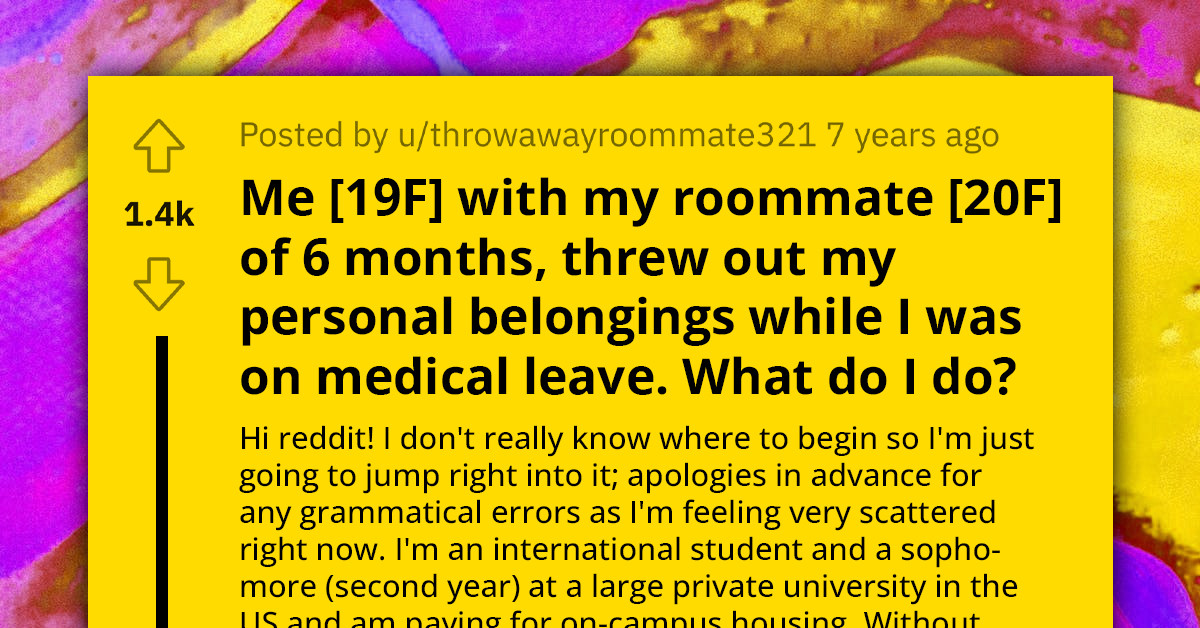 Redditor In Disarray After Returning From Medical Leave To Discover That Roommate Has Thrown Out Her Belongings