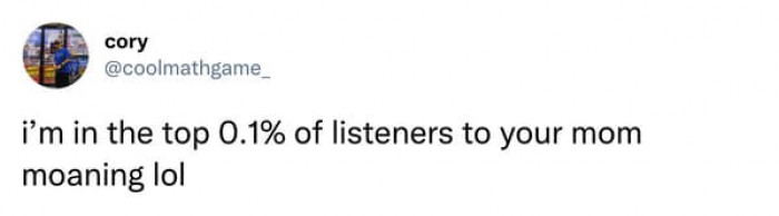 People think they're funny.