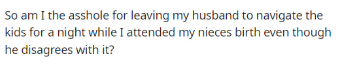 She really just wants to know if she's wrong or if her husband is being ridiculous.