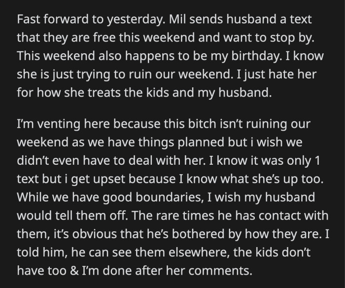 She only wished they didn't have to deal with them at all. OP hated how her mother-in-law spoke to her husband and their children. She wished her husband would put his foot down with his parents.