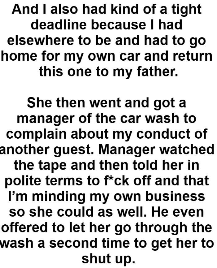 The manager even offered to let her go through the wash a second time to get her to shut up