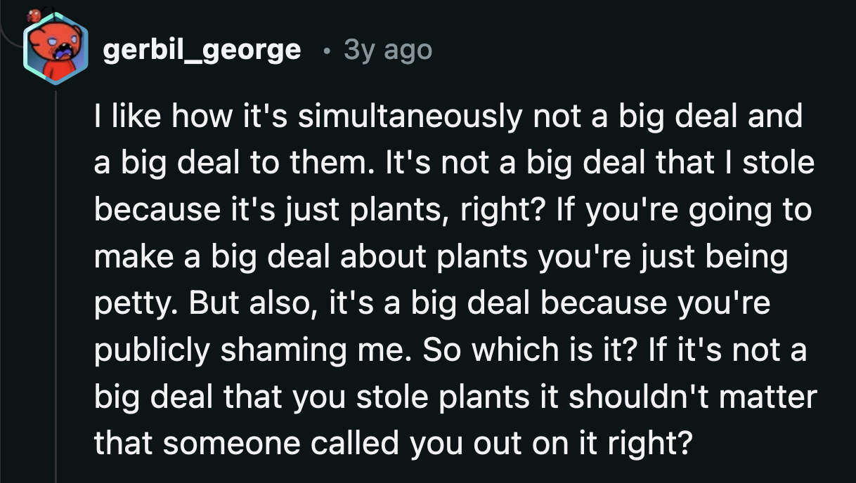 If you have enough guts to steal from a neighbor's garden in broad daylight, then there shouldn't be an issue with those actions being made public.