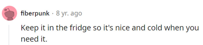 Be prepared for a chilly roommate response!