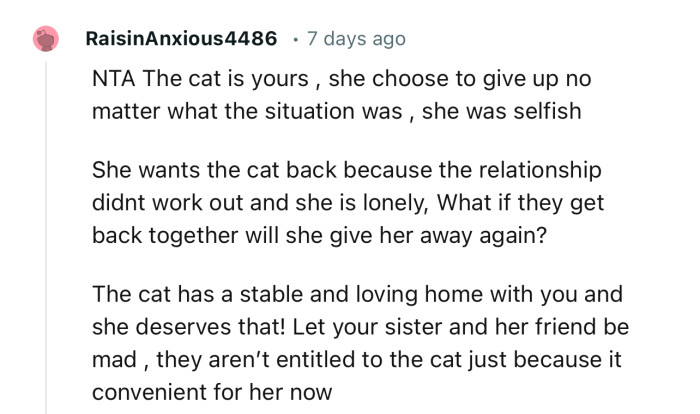 “NTA. The cat is yours; she chose to give up, no matter what the situation was. She was selfish.”