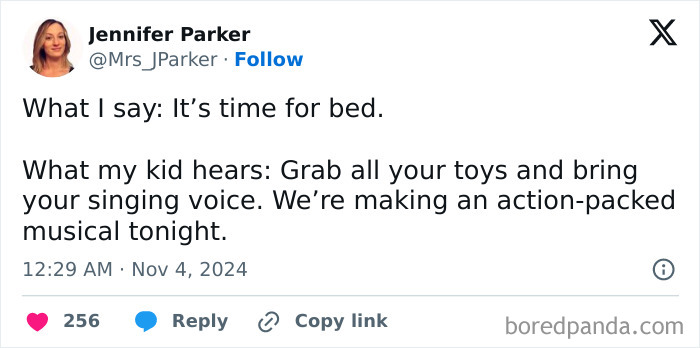 10. Time for bed = your child’s cue for a Broadway-worthy musical extravaganza.