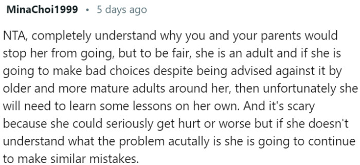 She's an Adult, and If She Insists on Making Poor Choices Despite the Advice from Older, More Experienced Individuals, She May Have to Learn Some Lessons the Hard Way.