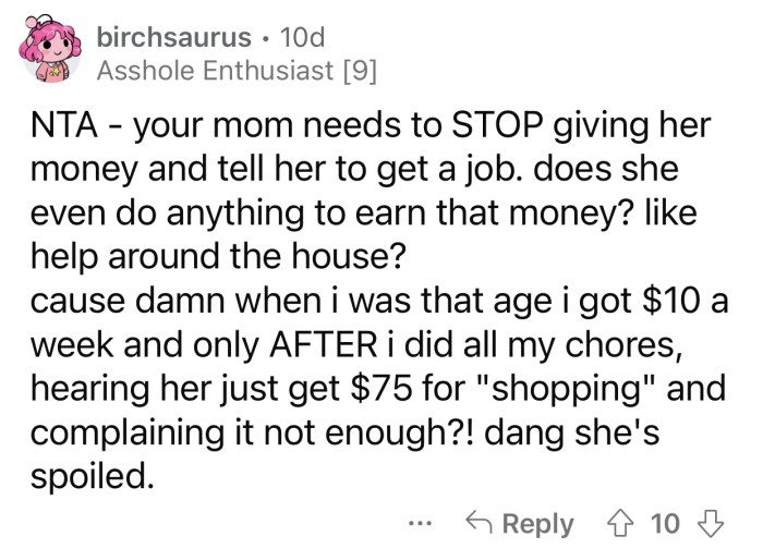 The sister has to compensate the parents somehow since she's receiving that much.