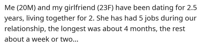 The OP says his girlfriend has had five jobs during the time he's known her, and the longest one she's held was about four months.