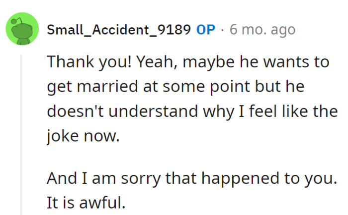 Feels like a failed punchline in a stand-up routine. Maybe he's aiming for a wedding, but it's more awkward than funny.