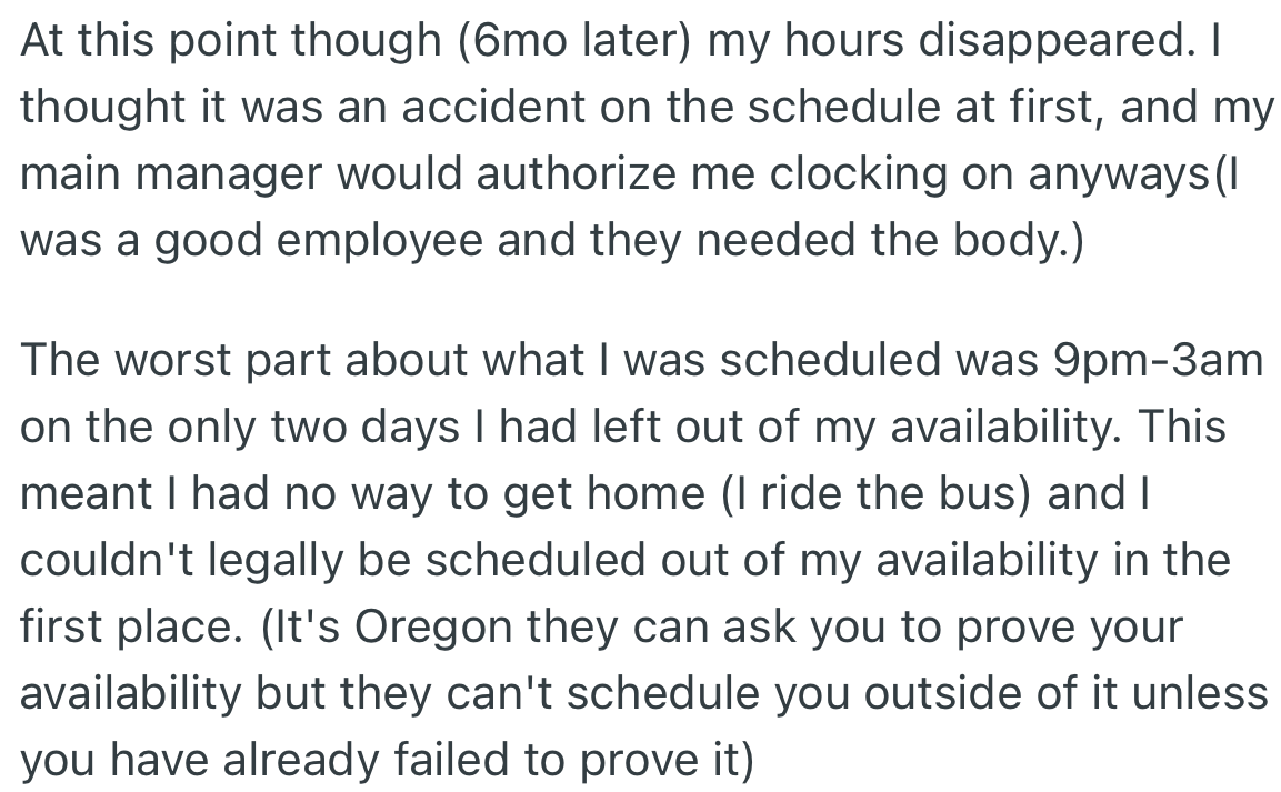 Suddenly, OP's work hours disappeared, and their shift was ridiculously changed on their available days.