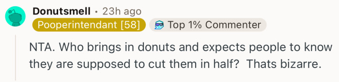 “Who brings in donuts and expects people to know they are supposed to cut them in half?”